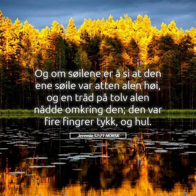 Picture 05 - Jeremia 52:21 NORSK - Og om søilene er å si at den ene søile var - Bible Verse Picture