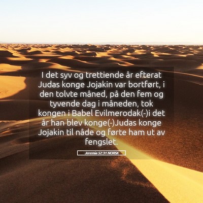 Picture 05 - Jeremia 52:31 NORSK - I det syv og trettiende år efterat Judas konge - Bible Verse Picture