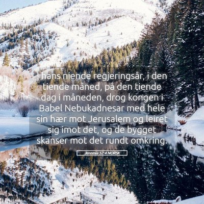 Picture 05 - Jeremia 52:4 NORSK - I hans niende regjeringsår, i den tiende måned, - Bible Verse Picture