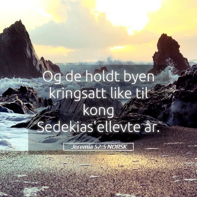 Picture 05 - Jeremia 52:5 NORSK - Og de holdt byen kringsatt like til kong - Bible Verse Picture