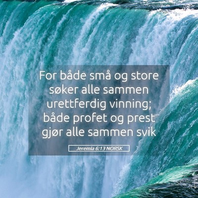 Picture 05 - Jeremia 6:13 NORSK - For både små og store søker alle sammen - Bible Verse Picture