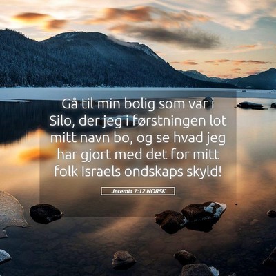 Picture 05 - Jeremia 7:12 NORSK - Gå til min bolig som var i Silo, der jeg i - Bible Verse Picture