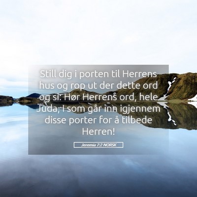 Picture 05 - Jeremia 7:2 NORSK - Still dig i porten til Herrens hus og rop ut der - Bible Verse Picture