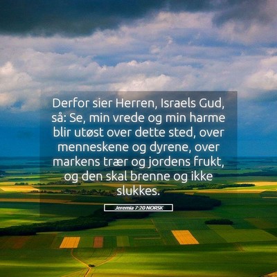 Picture 05 - Jeremia 7:20 NORSK - Derfor sier Herren, Israels Gud, så: Se, min - Bible Verse Picture
