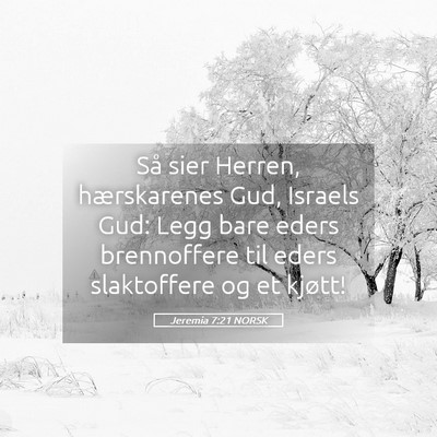 Picture 05 - Jeremia 7:21 NORSK - Så sier Herren, hærskarenes Gud, Israels Gud: - Bible Verse Picture