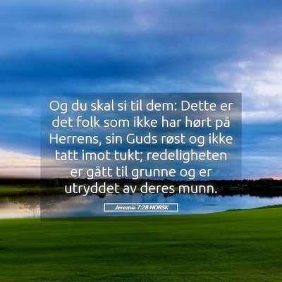 Picture 05 - Jeremia 7:28 NORSK - Og du skal si til dem: Dette er det folk som ikke - Bible Verse Picture
