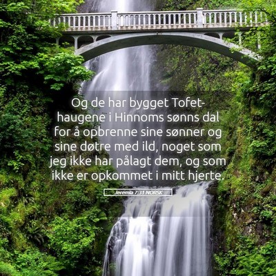 Picture 05 - Jeremia 7:31 NORSK - Og de har bygget Tofet-haugene i Hinnoms sønns - Bible Verse Picture