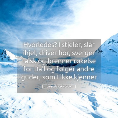 Picture 05 - Jeremia 7:9 NORSK - Hvorledes? I stjeler, slår ihjel, driver hor, - Bible Verse Picture