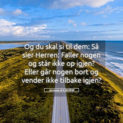 Picture 05 - Jeremia 8:4 NORSK - Og du skal si til dem: Så sier Herren: Faller - Bible Verse Picture