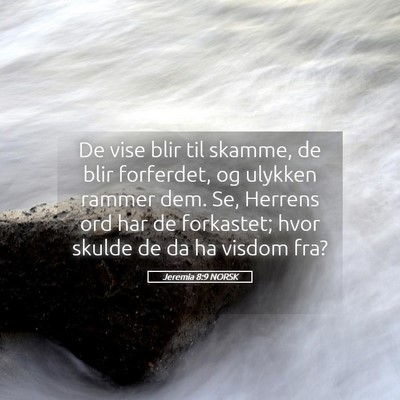 Picture 05 - Jeremia 8:9 NORSK - De vise blir til skamme, de blir forferdet, og - Bible Verse Picture