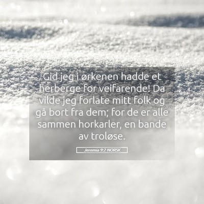 Picture 05 - Jeremia 9:2 NORSK - Gid jeg i ørkenen hadde et herberge for - Bible Verse Picture
