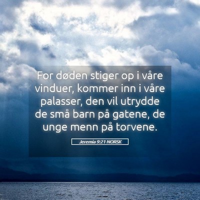Picture 05 - Jeremia 9:21 NORSK - For døden stiger op i våre vinduer, kommer inn - Bible Verse Picture
