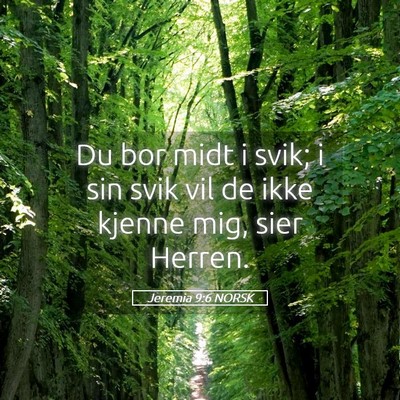 Picture 05 - Jeremia 9:6 NORSK - Du bor midt i svik; i sin svik vil de ikke kjenne - Bible Verse Picture