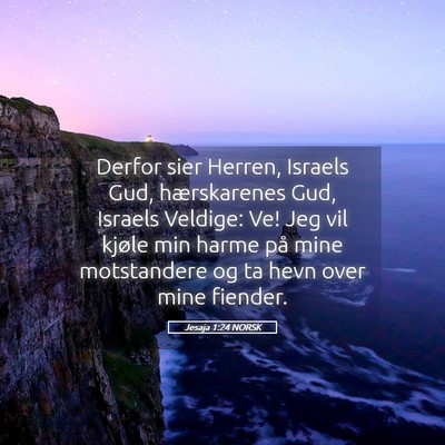 Picture 05 - Jesaja 1:24 NORSK - Derfor sier Herren, Israels Gud, hærskarenes - Bible Verse Picture