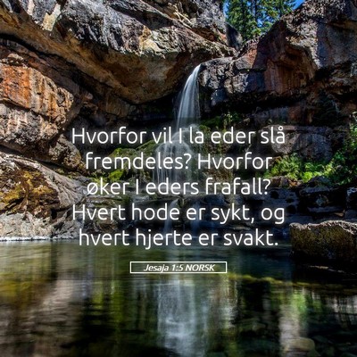 Picture 05 - Jesaja 1:5 NORSK - Hvorfor vil I la eder slå fremdeles? Hvorfor - Bible Verse Picture
