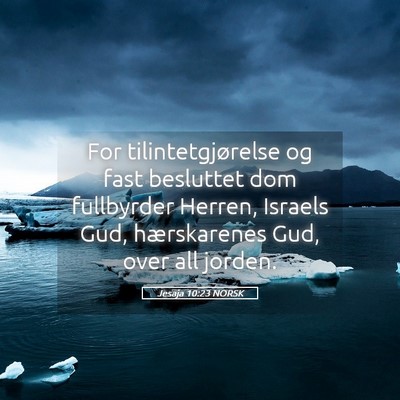 Picture 05 - Jesaja 10:23 NORSK - For tilintetgjørelse og fast besluttet dom - Bible Verse Picture