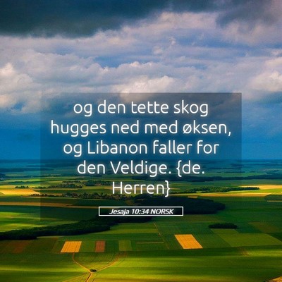 Picture 05 - Jesaja 10:34 NORSK - og den tette skog hugges ned med øksen, og - Bible Verse Picture