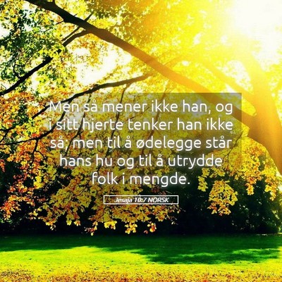 Picture 05 - Jesaja 10:7 NORSK - Men så mener ikke han, og i sitt hjerte tenker - Bible Verse Picture