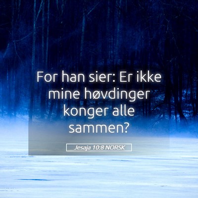 Picture 05 - Jesaja 10:8 NORSK - For han sier: Er ikke mine høvdinger konger alle - Bible Verse Picture
