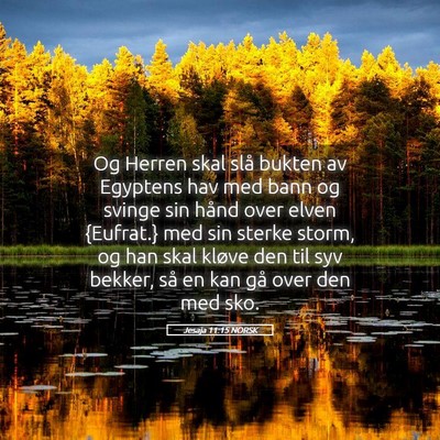 Picture 05 - Jesaja 11:15 NORSK - Og Herren skal slå bukten av Egyptens hav med - Bible Verse Picture
