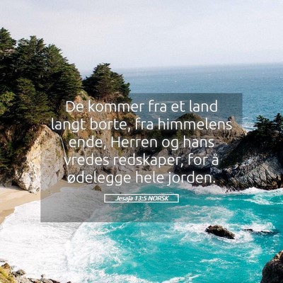 Picture 05 - Jesaja 13:5 NORSK - De kommer fra et land langt borte, fra himmelens - Bible Verse Picture