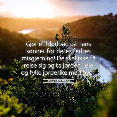 Picture 05 - Jesaja 14:21 NORSK - Gjør et blodbad på hans sønner for deres - Bible Verse Picture