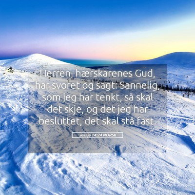 Picture 05 - Jesaja 14:24 NORSK - Herren, hærskarenes Gud, har svoret og sagt: - Bible Verse Picture