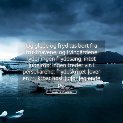 Picture 05 - Jesaja 16:10 NORSK - Og glede og fryd tas bort fra frukthavene, og i - Bible Verse Picture