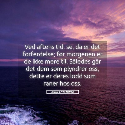 Picture 05 - Jesaja 17:14 NORSK - Ved aftens tid, se, da er det forferdelse; før - Bible Verse Picture
