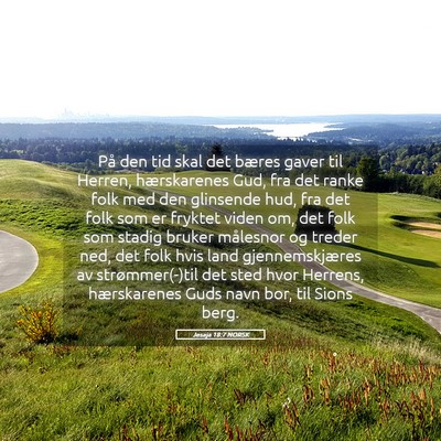 Picture 05 - Jesaja 18:7 NORSK - På den tid skal det bæres gaver til Herren, - Bible Verse Picture