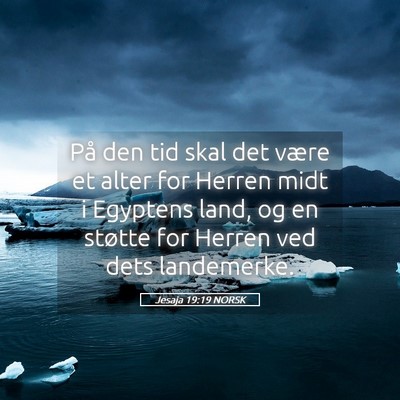 Picture 05 - Jesaja 19:19 NORSK - På den tid skal det være et alter for Herren - Bible Verse Picture