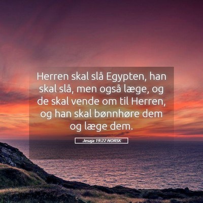Picture 05 - Jesaja 19:22 NORSK - Herren skal slå Egypten, han skal slå, men - Bible Verse Picture