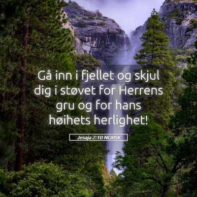 Picture 05 - Jesaja 2:10 NORSK - Gå inn i fjellet og skjul dig i støvet for - Bible Verse Picture
