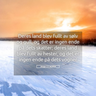 Picture 05 - Jesaja 2:7 NORSK - Deres land blev fullt av sølv og gull, og det er - Bible Verse Picture