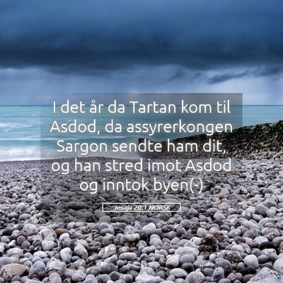 Picture 05 - Jesaja 20:1 NORSK - I det år da Tartan kom til Asdod, da - Bible Verse Picture