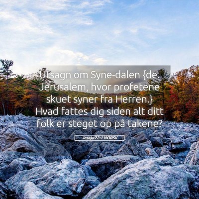 Picture 05 - Jesaja 22:1 NORSK - Utsagn om Syne-dalen {de. Jerusalem, hvor - Bible Verse Picture