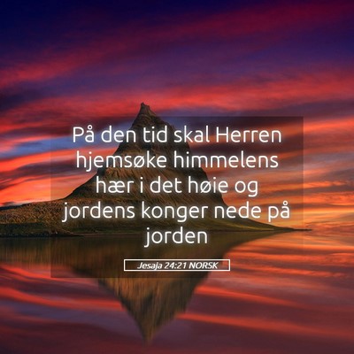 Picture 05 - Jesaja 24:21 NORSK - På den tid skal Herren hjemsøke himmelens hær - Bible Verse Picture