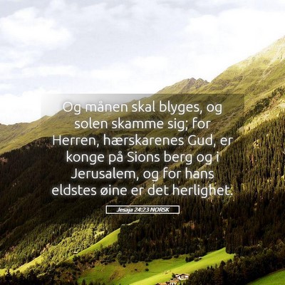 Picture 05 - Jesaja 24:23 NORSK - Og månen skal blyges, og solen skamme sig; for - Bible Verse Picture