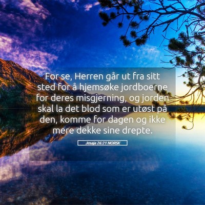 Picture 05 - Jesaja 26:21 NORSK - For se, Herren går ut fra sitt sted for å - Bible Verse Picture