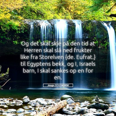 Picture 05 - Jesaja 27:12 NORSK - Og det skal skje på den tid at Herren skal slå - Bible Verse Picture