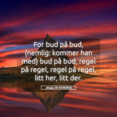 Picture 05 - Jesaja 28:10 NORSK - For bud på bud, {nemlig: kommer han med} bud på - Bible Verse Picture