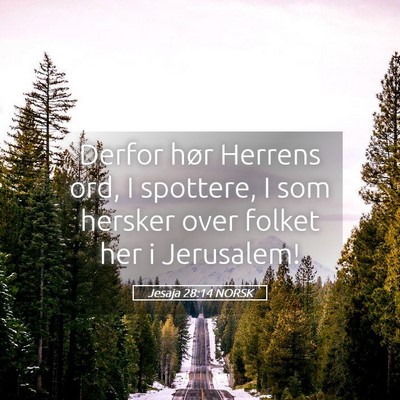Picture 05 - Jesaja 28:14 NORSK - Derfor hør Herrens ord, I spottere, I som - Bible Verse Picture