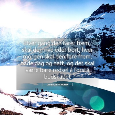 Picture 05 - Jesaja 28:19 NORSK - Hver gang den farer frem, skal den rive eder - Bible Verse Picture