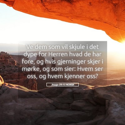 Picture 05 - Jesaja 29:15 NORSK - Ve dem som vil skjule i det dype for Herren hvad - Bible Verse Picture