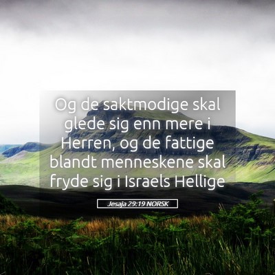 Picture 05 - Jesaja 29:19 NORSK - Og de saktmodige skal glede sig enn mere i - Bible Verse Picture
