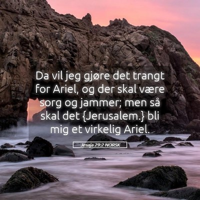 Picture 05 - Jesaja 29:2 NORSK - Da vil jeg gjøre det trangt for Ariel, og der - Bible Verse Picture