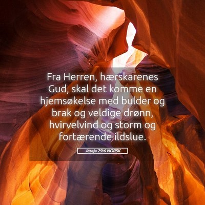 Picture 05 - Jesaja 29:6 NORSK - Fra Herren, hærskarenes Gud, skal det komme en - Bible Verse Picture