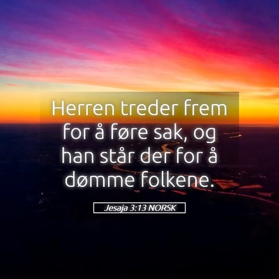 Picture 05 - Jesaja 3:13 NORSK - Herren treder frem for å føre sak, og han står - Bible Verse Picture