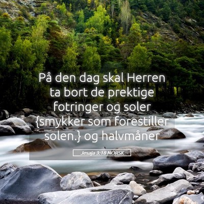 Picture 05 - Jesaja 3:18 NORSK - På den dag skal Herren ta bort de prektige - Bible Verse Picture