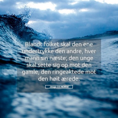 Picture 05 - Jesaja 3:5 NORSK - Blandt folket skal den ene undertrykke den andre, - Bible Verse Picture